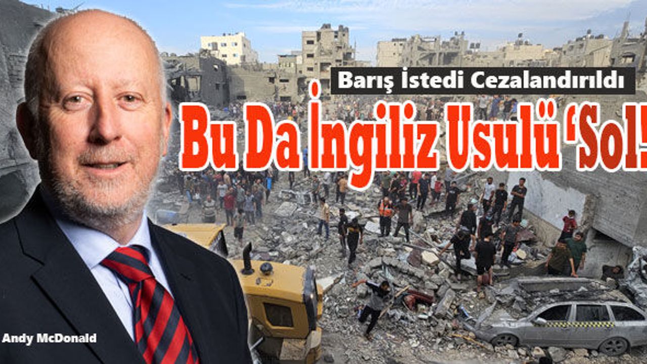 İngiltere’de İşçi Partisi ‘Barış’ isteyen vekilin üyeliğini askıya aldı