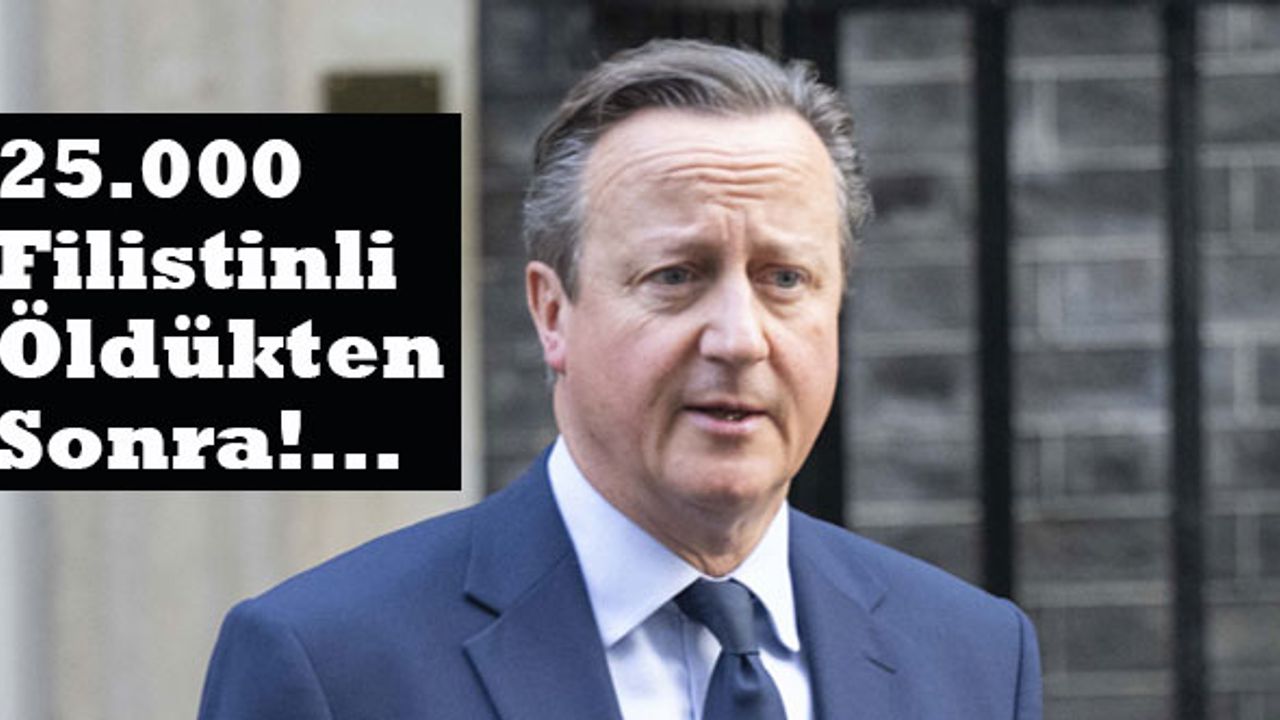 İngiliz Bakan Cameron'ın, Gazze 'temennisi!'