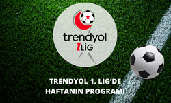 Futbol: Trendyol 1. Lig’de Haftanın programı