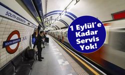 Londra metrosunda bazı istasyonlar 1 Eylül'e kadar kapalı!