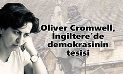 Oliver Cromwell, İngiltere’de demokrasinin tesisi