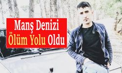 İngiltere'ye geçmeye çalışan Bilal Yıldırım’dan acı haber