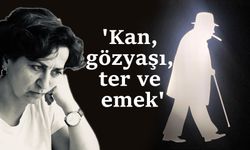 'Kan, gözyaşı, ter ve emek'