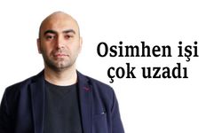 Osimhen işi çok uzadı