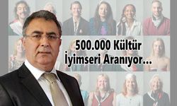 500.000 kültür iyimseri aranıyor…