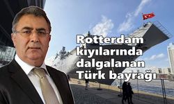Rotterdam kıyılarında dalgalanan Türk bayrağı