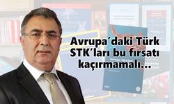 Avrupa’daki Türk STK’ları bu fırsatı kaçırmamalı…