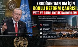 Cumhurbaşkanı Erdoğan'dan BM'de Tarihi Çağrı