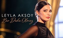 Leyla Aksoy’dan ilk tekli: “Bir Daha Olmaz”