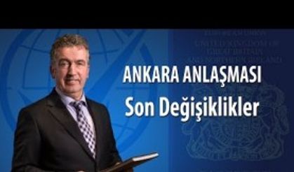 Ankara Anlaşması'nda Son Değişiklikler Ne Getiriyor