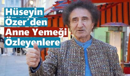 Hüseyin Özer’den Anne Yemeği Özleyenlere