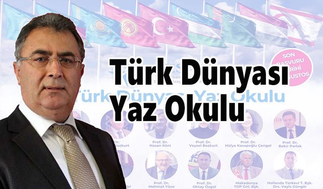 Türk Dünyası Yaz Okulu’nun dördüncüsü başladı…