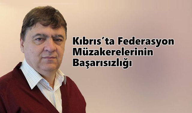 Kıbrıs’ta Federasyon Müzakerelerinin Başarısızlığı