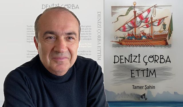 Deniz tuzuyla pişen roman: Denizi Çorba Ettim