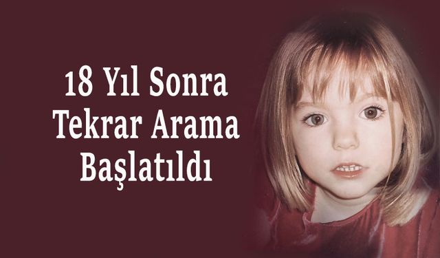 Kayıp kız Madeleine McCann dosyası yeniden açıldı