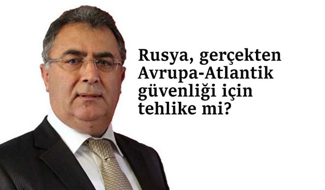 Rusya, gerçekten Avrupa-Atlantik güvenliği için tehlike mi?