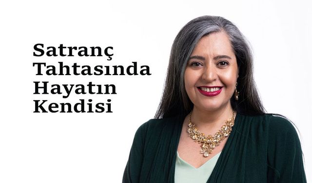 Satranç Tahtasında Hayatın Kendisi