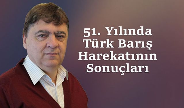 51. Yılında Türk Barış Harekatının Sonuçları