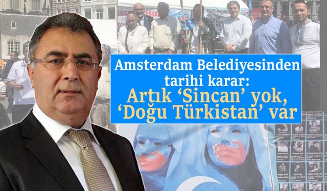 Amsterdam Belediyesinden tarihi karar: Artık ‘Sincan’ yok, ‘Doğu Türkistan’ var