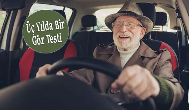 Yaşlı sürücülere zorunlu göz testi uygulaması geliyor