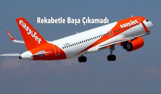 EasyJet, İstanbul Seferlerini Durduracak