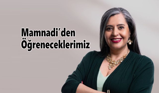 Mamnadi’den Öğreneceklerimiz