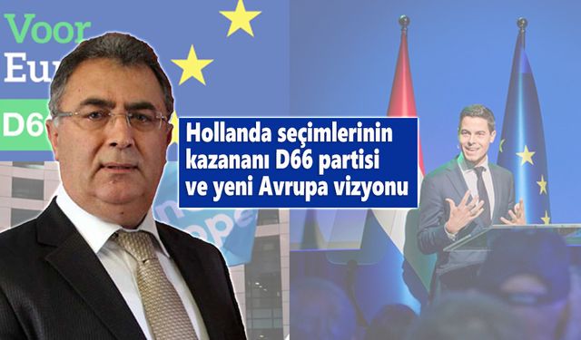 Hollanda seçimlerinin kazananı D66 partisi ve yeni Avrupa vizyonu
