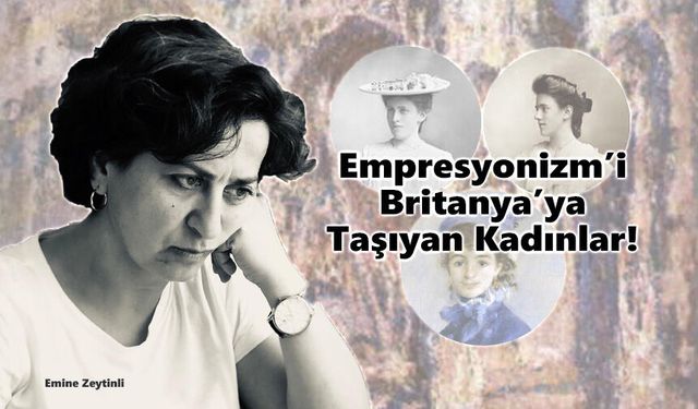 Empresyonizm’i Britanya’ya taşıyan kadınlar!
