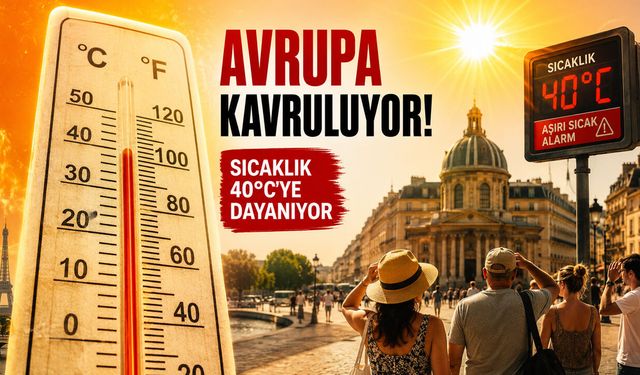 Avrupa Sıcaklara Teslim Oluyor: Uzmanlardan Kritik Uyarı!