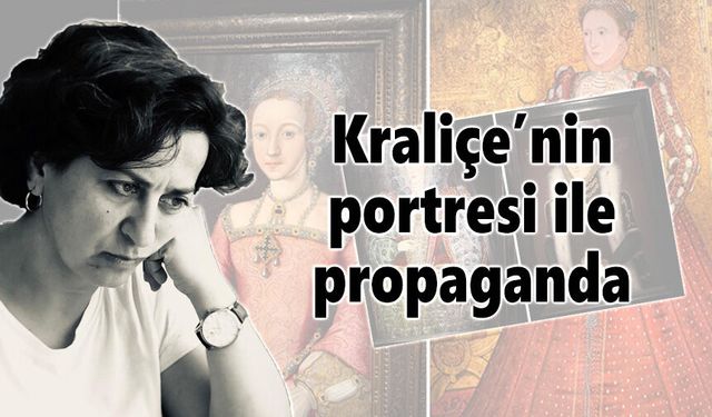 Kraliçe’nin portresi ile propaganda