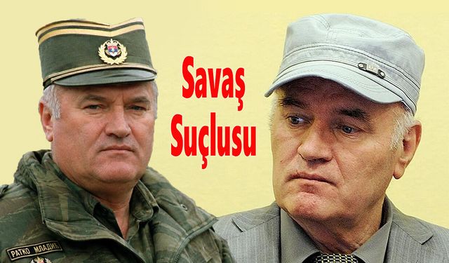 “Bosna Kasabı” Ratko Mladiç Lahey’de Cezaevinde Öldü
