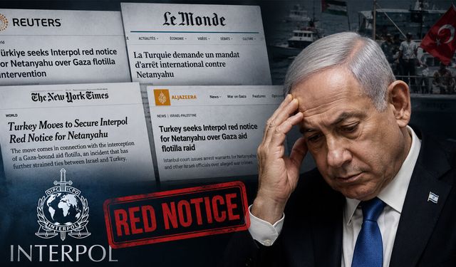 Türkiye’nin Netanyahu için kırmızı bülten girişimi dünya basınında