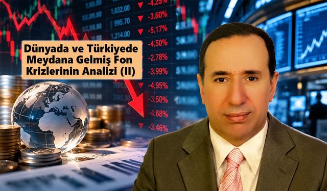 Dünyada ve Türkiyede Meydana Gelmiş Fon Krizlerinin Analizi (II)