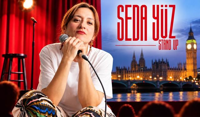 Komedyen Seda Yüz, Londra’yı kahkahaya boğacak