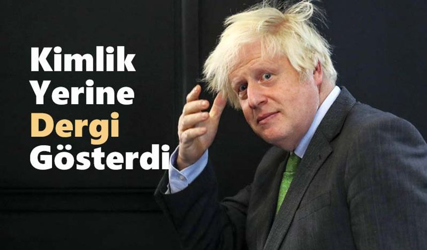 Bir Boris Johnson Klasiği!; Kimliğini unuttu ve...