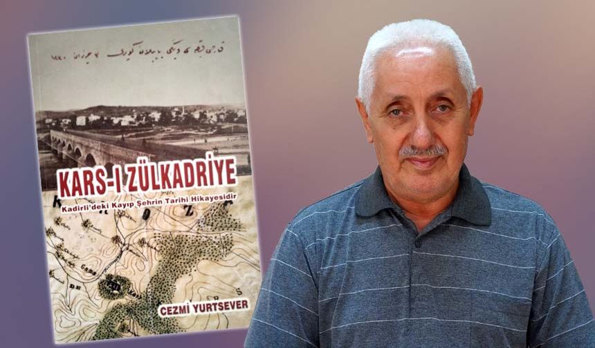 Tarihçi Cezmi Yurtsever'in, "Kars-ı Zülkadriye" kitabı çıktı