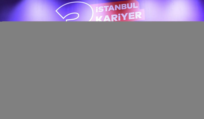 3. İstanbul Kariyer Fuarı törenle açıldı