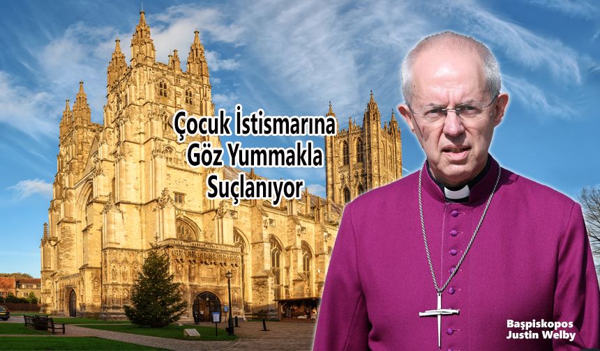 İngiltere Kilisesi Lideri Ruhani Justin Welby istifa etti