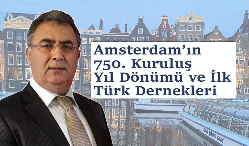 Amsterdam’ın 750. Kuruluş Yıl Dönümü ve İlk Türk Dernekleri