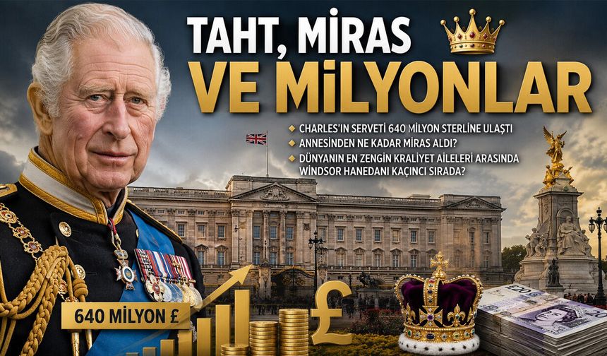 Tahttan Gelen Servet: Charles, Annesini Geride Bıraktı