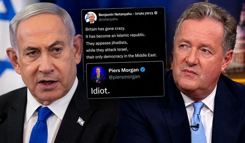 Netanyahu’ya Piers Morgan’dan sert yanıt: “Aptal”