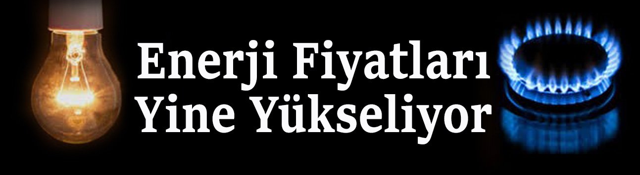 Enerji Fiyat Artışında Fatura Yine Halka Kesilecek