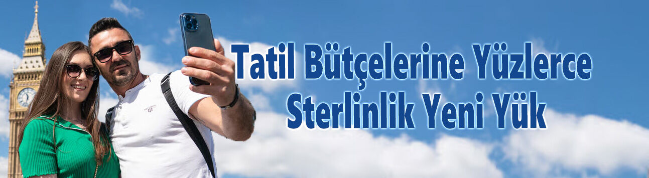 “Turist Vergisi” Tatil Bütçelerine Yüzlerce Sterlinlik Yeni Yük Getirecek