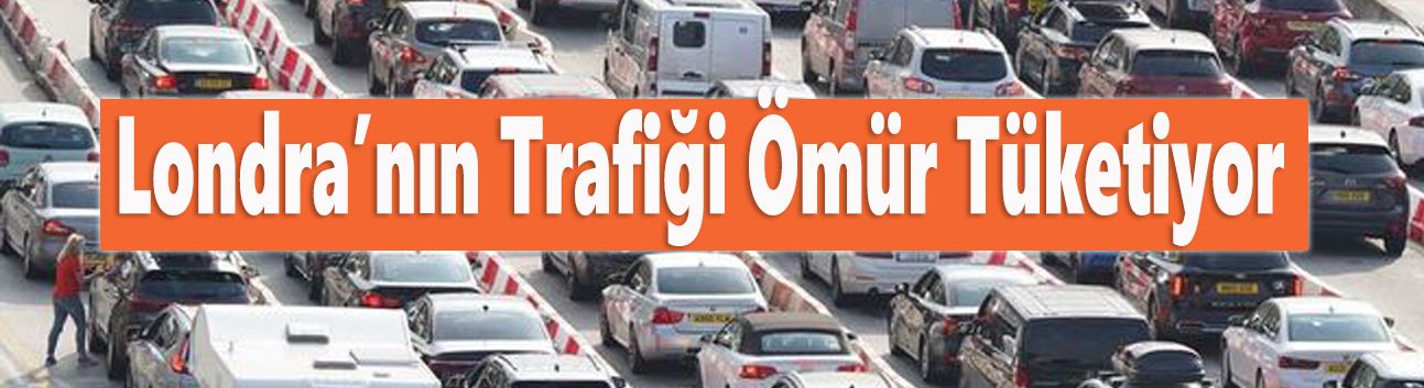 Londra trafiği, sürücülerin ömrünü tüketiyor!